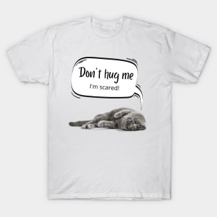 Don't hug me I'm scared T-Shirt